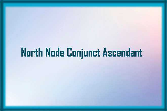 North Node Conjunct Ascendant
