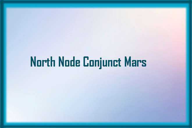 North Node Conjunct Mars
