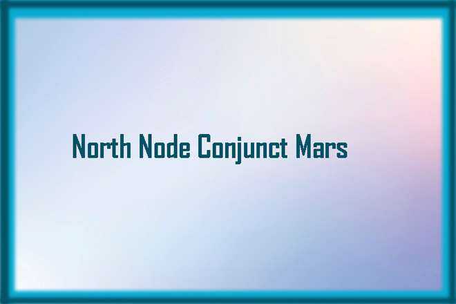 North Node Conjunct Mars Synastry, North Node Conjunct Mars, Trine, Sextile, Square, Quincunx, Inconjunct, Opposite, and Synastry, North Node Conjunct Mars Natal, North Node Conjunct Mars Transit, North Node Trine Mars, North Node Sextile Mars