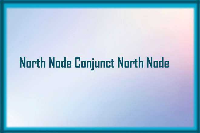 North Node Conjunct North Node Synastry, North Node Conjunct North Node, Trine, Sextile, Square, Quincunx, Inconjunct, Opposite, and Synastry, North Node Conjunct North Node Natal, North Node Conjunct North Node Transit, North Node Trine North Node, North Node Sextile North Node