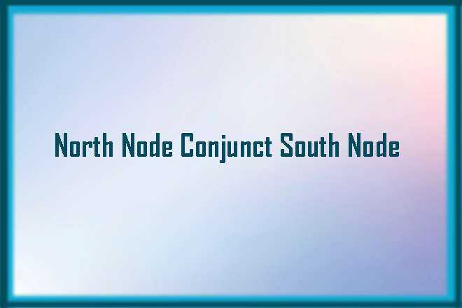 Independientemente Grillo Prestigio North Node Conjunct South Node Synastry, North Node Conjunct South Node,  Trine, Sextile, Square, Quincunx, Inconjunct, Opposite, and Synastry, North  Node Conjunct South Node Natal, North Node Conjunct South Node Transit,  North