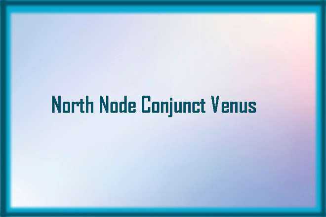 North Node Conjunct Venus