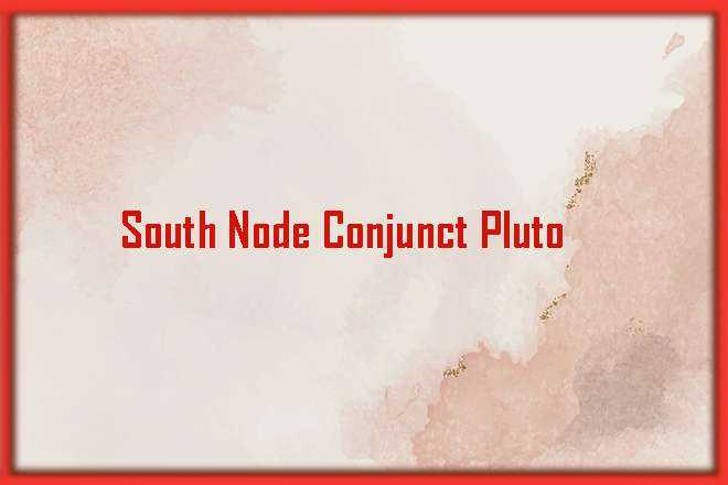South Node Conjunct Pluto