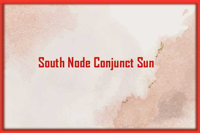 South Node Conjunct Sun