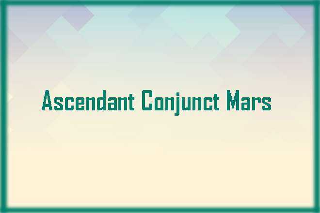 Ascendant Conjunct Mars