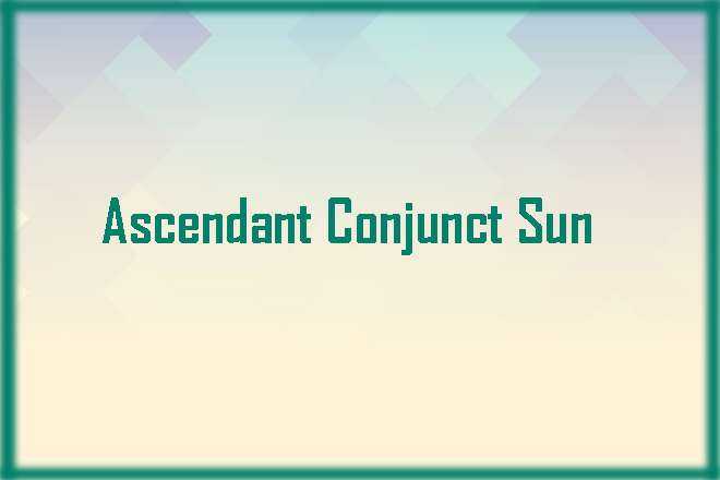 Ascendant Conjunct Sun