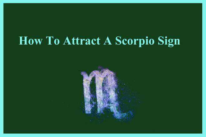 How To Attract A Scorpio Sign