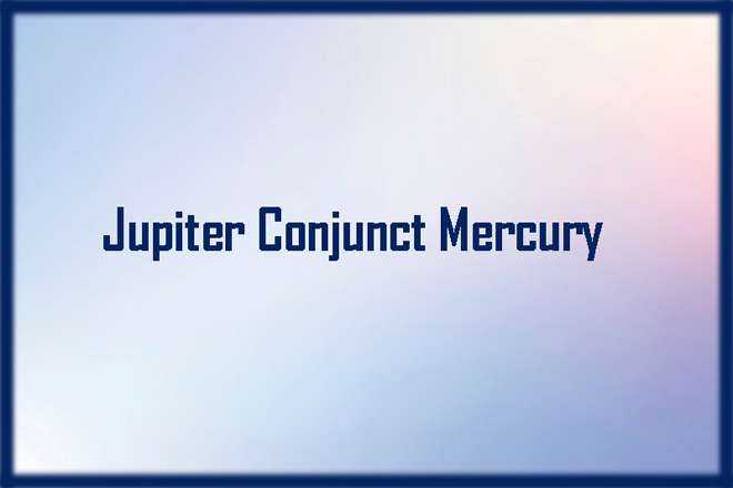 Jupiter Conjunct Mercury