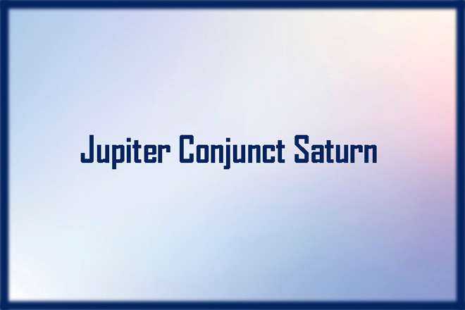 Jupiter Conjunct Saturn Synastry, Jupiter Conjunct Saturn, Trine, Sextile, Square, Quincunx, Inconjunct, Opposite, and Synastry, Jupiter Conjunct Saturn Natal, Jupiter Conjunct Saturn Transit, Jupiter Trine Saturn, Jupiter Sextile Saturn