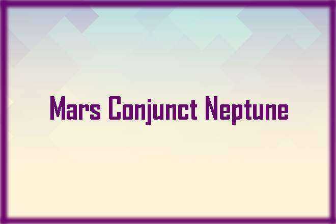 Mars Conjunct Neptune