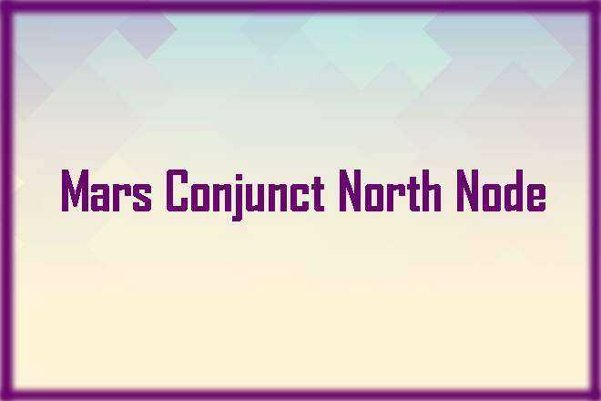 Mars Conjunct North Node
