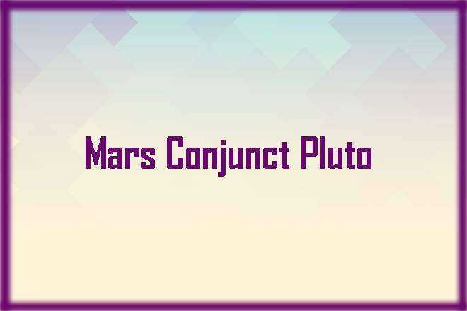 Mars Conjunct Pluto Synastry, Mars Conjunct Pluto, Trine, Sextile, Square, Quincunx, Inconjunct, Opposite, and Synastry, Mars Conjunct Pluto Natal, Mars Conjunct Pluto Transit, Mars Trine Pluto, Mars Sextile Pluto