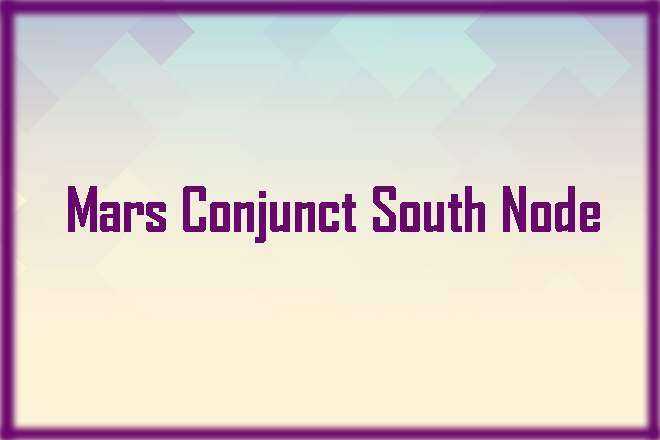 Mars Conjunct South Node