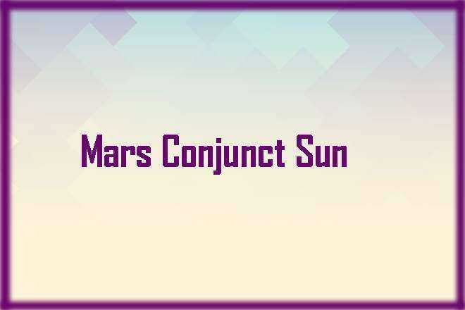Mars Conjunct Sun