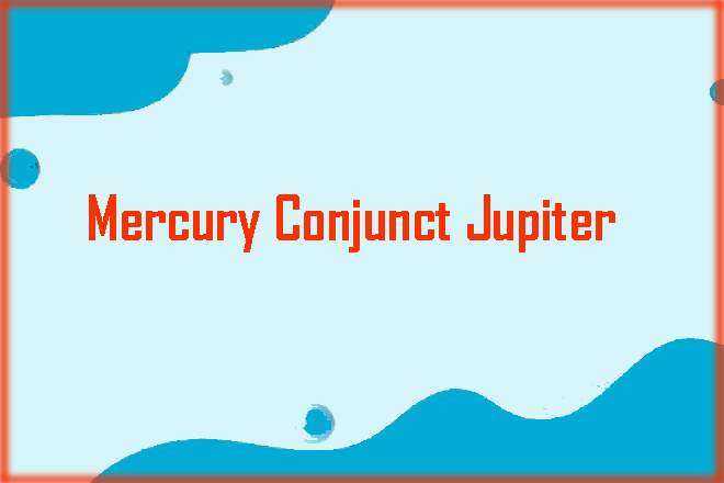 Mercury Conjunct Jupiter