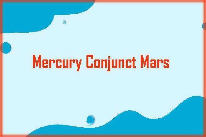 Mercury Conjunct Mars