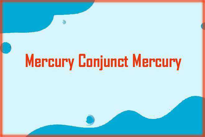 Mercury Conjunct Mercury