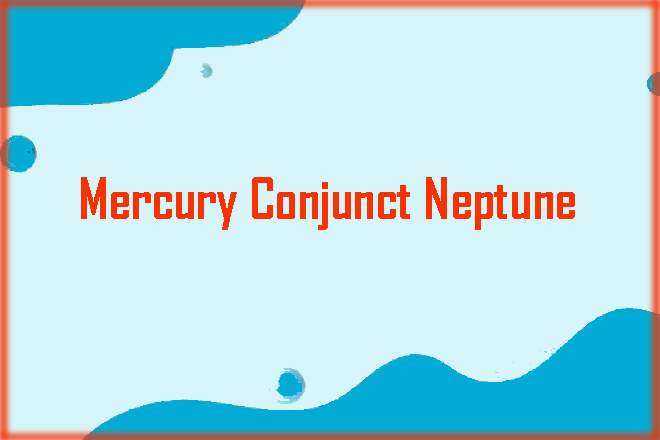Mercury Conjunct Neptune