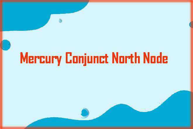 Mercury Conjunct North Node