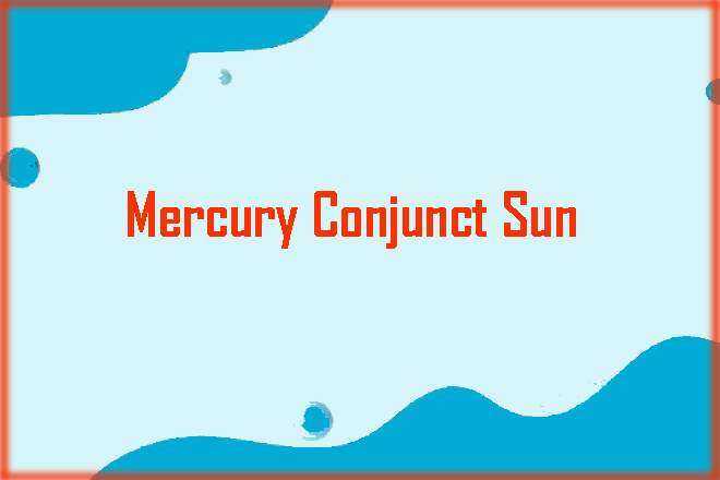 Mercury Conjunct Sun
