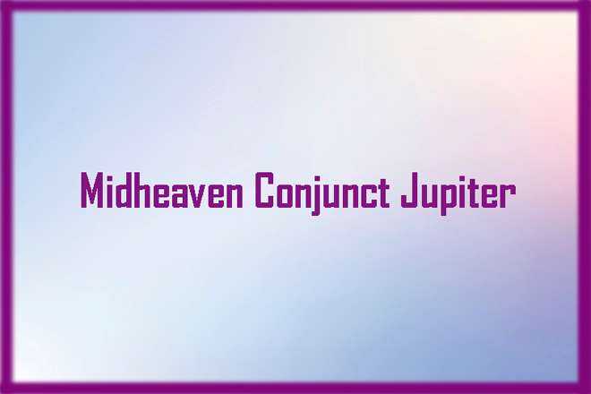 Midheaven Conjunct Jupiter