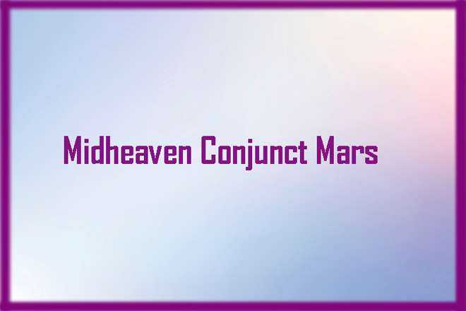 Midheaven Conjunct Mars