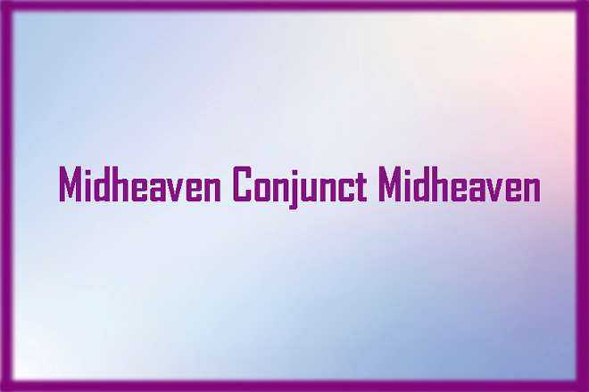 Midheaven Conjunct Midheaven