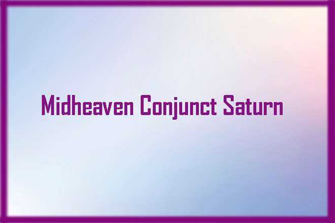 Midheaven Conjunct Saturn