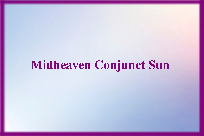 Midheaven Conjunct Sun