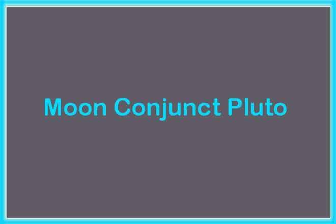 Moon Conjunct Pluto Synastry, Moon Conjunct Pluto, Trine, Sextile, Square, Quincunx, Inconjunct, Opposite, and Synastry, Moon Conjunct Pluto Natal, Moon Conjunct Pluto Transit, Moon Trine Pluto, Moon Sextile Pluto