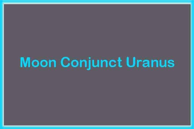 Moon Conjunct Uranus