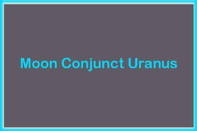 Moon Conjunct Uranus Synastry, Moon Conjunct Uranus, Trine, Sextile, Square, Quincunx, Inconjunct, Opposite, and Synastry, Moon Conjunct Uranus Natal, Moon Conjunct Uranus Transit, Moon Trine Uranus, Moon Sextile Uranus