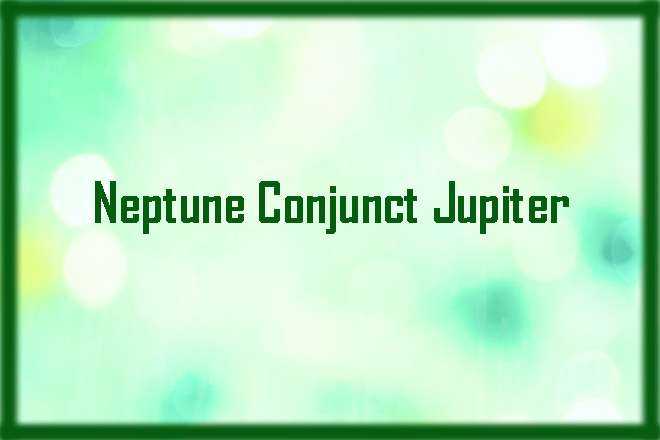 Neptune Conjunct Jupiter