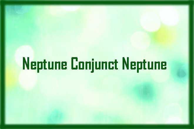Neptune Conjunct Neptune