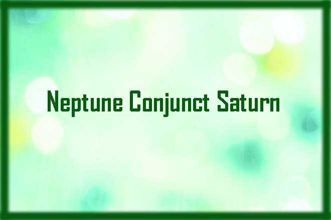 Neptune Conjunct Saturn