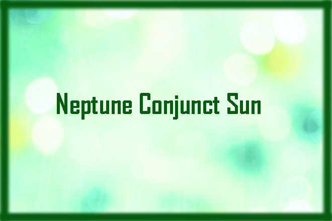 Neptune Conjunct Sun