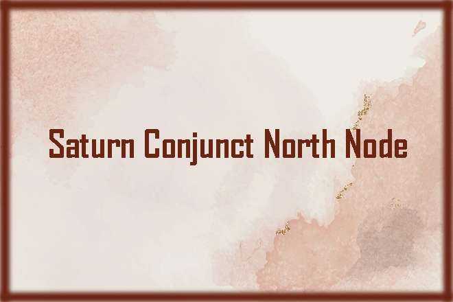 Saturn Conjunct North Node