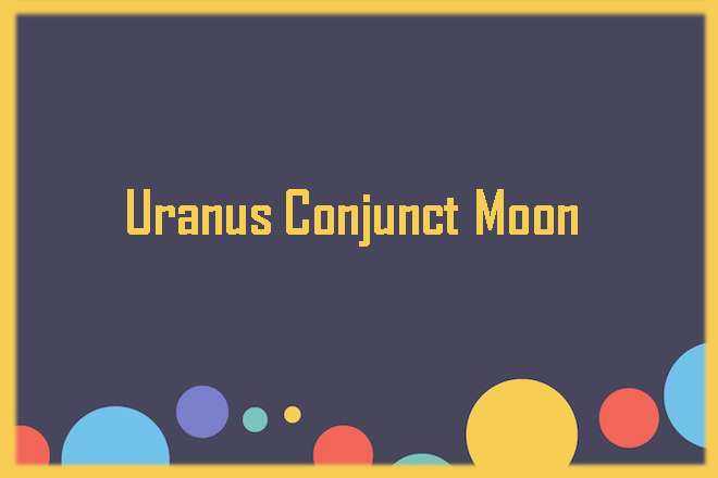 Uranus Conjunct Moon