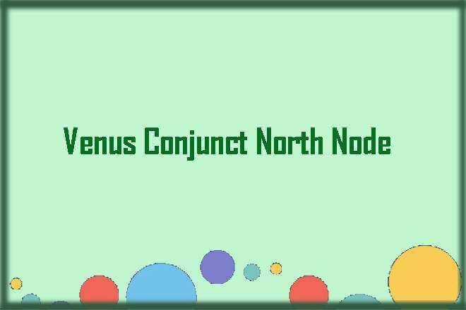 Venus Conjunct North Node
